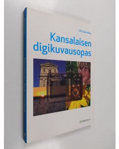 Kirjailijan Ulla Sannikka käytetty kirja Kansalaisen digikuvausopas