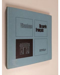 käytetty kirja On parle francais : ranskan kielen visaphone-kurssi : kännös ja selitykset