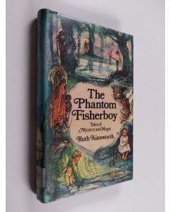 Kirjailijan Ruth Ainsworth käytetty kirja The Phantom Fisherboy - Tales of Mystery and Magic