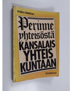 Kirjailijan Antero Heikkinen käytetty kirja Perinneyhteisöstä kansalaisyhteiskuntaan : koulutuksen historia Suomessa esihistorialliselta ajalta itsenäisyyden aikaan
