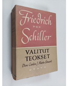 Kirjailijan Friedrich von Schiller käytetty kirja Valitut teokset 2 : Don Carlos ; Maria Stuart