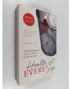 Kirjailijan Linda Bacon käytetty kirja Health at every size : the surprising truth about your weight