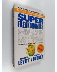 Kirjailijan Steven D. Levitt & Stephen J. Dubner käytetty kirja SuperFreakonomics - Global Cooling, Patriotic Prostitutes, and Why Suicide Bombers Should Buy Life Insurance