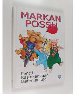 Kirjailijan Pentti Rasinkangas käytetty kirja Markan possu : Pentti Rasinkankaan lastenlauluja
