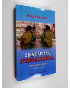 Kirjailijan Pekka Sartola käytetty kirja Sinä päivänä Jerusalemissa : he valittavat Häntä : Sak.12:10-11