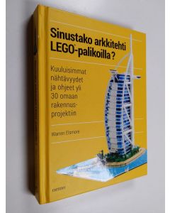 Kirjailijan Warren Elsmore käytetty kirja Sinustako arkkitehti Lego-palikoilla : kuuluisimmat nähtävyydet ja ohjeet yli 30 omaan rakennusprojektiin
