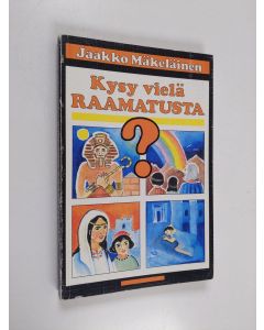 Kirjailijan Jaakko Mäkeläinen käytetty kirja Kysy vielä Raamatusta : 33 raamattuaiheista visailusarjaa