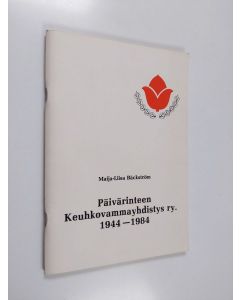 Kirjailijan Maija-Liisa Bäckström käytetty teos Päivärinteen keuhkovammayhdistys ry. 1944-1984