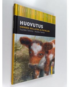 Kirjailijan Tuulikki Talvitie käytetty kirja Huovutus : hieroen, rullaten ja pistellen