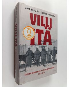 Kirjailijan Aapo Roselius käytetty kirja Villi itä : Suomen heimosodat ja Itä-Euroopan murros 1918-1921