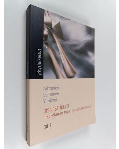 Kirjailijan Anu Aittoniemi käytetty kirja Bisnesetiketti : liike-elämän tapa- ja ruokakulttuuri