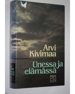 Kirjailijan Arvi Kivimaa käytetty kirja Unessa ja elämässä