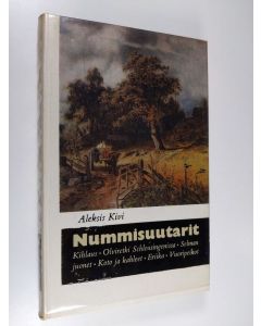 Kirjailijan Aleksis Kivi käytetty kirja Nummisuutarit ; Kihlaus ; Olviretki Schleusingenissä ; Selman juonet ; Koto ja kahleet ; Eriika ; Vuoripeikot