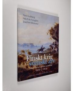 Kirjailijan Tom Gullberg käytetty kirja Finskt krig - svenskt arv : Finlands historia genom nyckelhålet 1808-1809