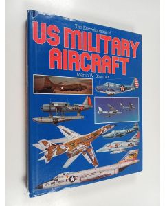 Kirjailijan Martin W. Bowman käytetty kirja The Encyclopedia of US Military Aircraft