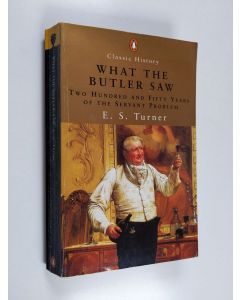 Kirjailijan Ernest Sackville Turner käytetty kirja What the Butler Saw - Two Hundred and Fifty Years of the Servant Problem