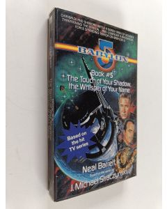Kirjailijan Neal Barrett käytetty kirja Babylon 5 Book 5 - The touch of your shadow, the whisper of your name - Touch of your shadow, the whisper of your name