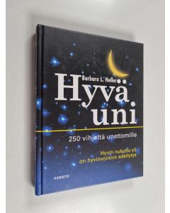 Kirjailijan Barbara L. Heller käytetty kirja Hyvä uni : 250 vihjettä unettomille