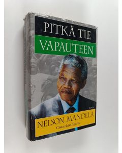 Kirjailijan Nelson Mandela käytetty kirja Pitkä tie vapauteen : omaelämäkerta