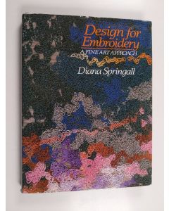 Kirjailijan Diana Springall käytetty kirja Design for embroidery : A fine art approach