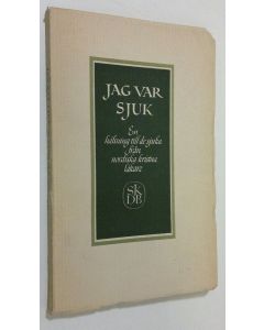 käytetty kirja Jag var sjuk : en hälsning till de sjuka från nordiska kristna läkare