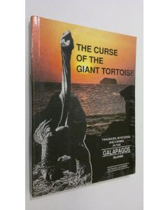 Kirjailijan Octavio Latorre käytetty kirja The curse of the giant tortoise : tragedies, mysteries and crimes in the Galapagos Islands