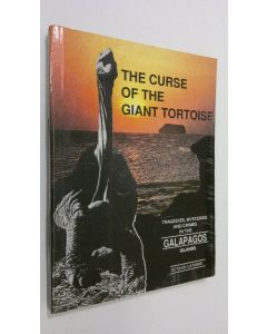 Kirjailijan Octavio Latorre käytetty kirja The curse of the giant tortoise : tragedies, mysteries and crimes in the Galapagos Islands