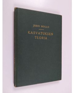 Kirjailijan J. A. Hollo käytetty kirja Kasvatuksen teoria