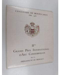 käytetty kirja Centenaire de Monte-Carlo 1866-1966 II ème : Grand Prix international d'art contemporain de la principauté de monaco