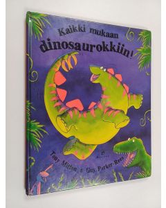 Kirjailijan Tony Mitton käytetty kirja Kaikki mukaan dinosaurokkiin!