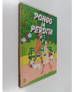 Kirjailijan Walt Disney käytetty kirja Pongo ja Perdita : Disneyn satulukemisto