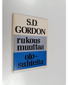 Kirjailijan S. D. Gordon käytetty teos Rukous muuttaa olosuhteita