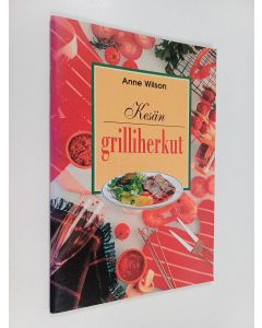 Kirjailijan Anne Wilson käytetty teos Kesän grilliherkut