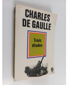 Kirjailijan Charles De Gaule käytetty kirja Trois études - Précédées du mémorandum di 26 janvier 1940