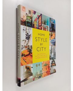 Kirjailijan Ida Magntorn käytetty kirja Home style by city : ideas and inspiration from Paris, London, New York, Los Angeles, and Copenhagen
