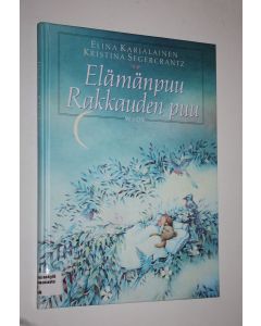 Kirjailijan Elina Karjalainen käytetty kirja Elämänpuu, rakkauden puu : ihmisille, joiden lähellä on lapsi