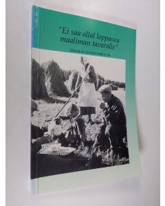 Kirjailijan Heikki Mantere käytetty kirja Hollolan kotiseutukirja XII "Ei saa ollal loppasuu maaliman tavaralle"