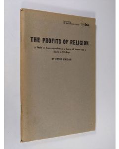 Kirjailijan Upton Sinclair käytetty teos The profits of religion : a study of supernaturalism as a source of income and a shield to privilege
