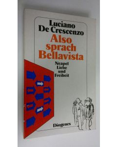 Kirjailijan Luciano De Crescenzo käytetty kirja Also sprach Bellavista : Neapel, Liebe und Freiheit
