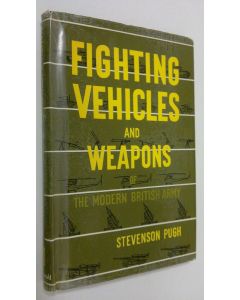 Kirjailijan Stevenson Pugh käytetty kirja Fighting vehicles and weapons of the modern British army