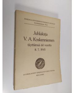 käytetty kirja Juhlakirja V.A. Koskenniemen täyttäessä 60 vuotta 8.VII.1945