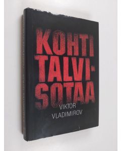 Kirjailijan Viktor Vladimirov käytetty kirja Kohti talvisotaa