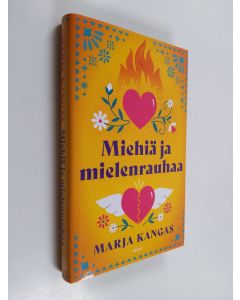 Kirjailijan Marja Kangas uusi kirja Miehiä ja mielenrauhaa : romaani (UUDENVEROINEN)