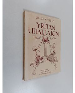 Kirjailijan Ukko Kivistö käytetty kirja Yritän uhallakin : raittiuskertomus Suomen lapsille