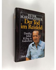 Kirjailijan Peter Scholl-Latour käytetty kirja Der Tod im Reisfeld - Dreißig Jahre Krieg in Indochina