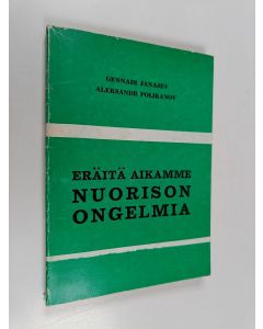 Kirjailijan Gennadi Janajev käytetty kirja Eräitä aikamme nuorison ongelmia