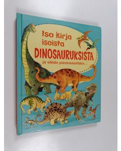 Kirjailijan Alex Frith käytetty kirja Iso kirja isoista dinosauruksista ja vähän pienemmistäkin