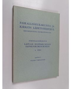 Kirjailijan Tauno Virolainen käytetty kirja Paikallisseurakunta ja kirkon lähetystehtävä ekumeenisissa keskusteluissa : synodaalikirjoitus Lapuan hiippakunnan pappeinkokoukseen v 1962