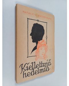 Kirjailijan Nataly von Eschstruth käytetty kirja Kiellettyjä hedelmiä (lukematon)