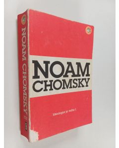Kirjailijan Noam Chomsky käytetty kirja Ideologia ja valta 1 : Ideologiakritiikkiä ja vapauden näkökulmia